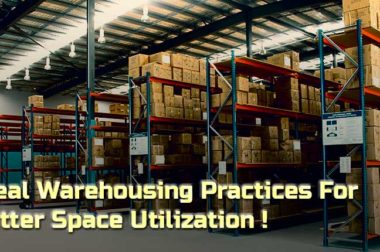 Ideal Warehousing Practices For Better Space Utilization!